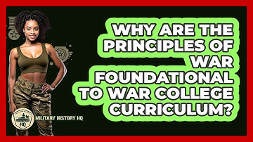 Why Are The Principles Of War Foundational To War College Curriculum? - Military History HQ