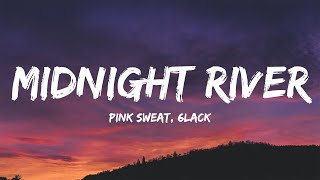 Midnight River - Pink Sweat ft. 6LACK (Lyrics)