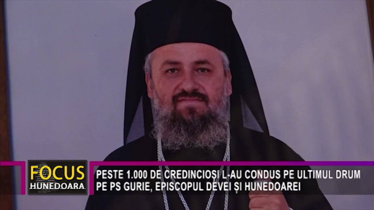 PESTE 1.000 DE CREDINCIOȘI L-AU CONDUS PE ULTIMUL DRUM PE PS GURIE, EPISCOPUL DEVEI ȘI HUNEDOAREI