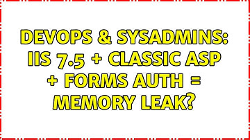 DevOps & SysAdmins: IIS 7.5 + Classic ASP + Forms Auth = memory leak?