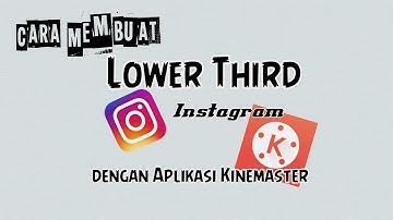 Tutorial Kinemaster | cara membuat Lower Third Media Sosial (Instagram)