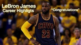 LeBron James Career Highlights ᴴᴰ  || Congratulations