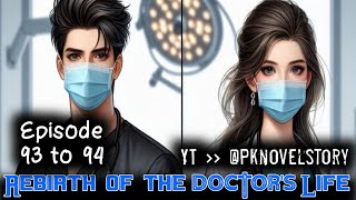 Rebirth Of The Doctor's Life Episode 93 to 94 #Pknovelstory