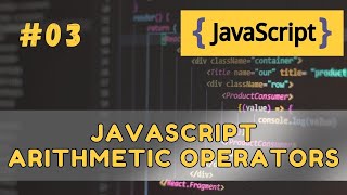 #03 JavaScript Arithmetic Operators – Master Addition, Subtraction & More [2025Guide]