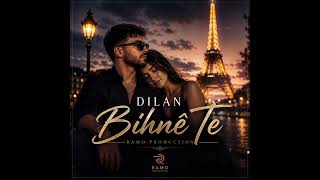 Dilan - Bihnê Te Hit 2026 