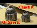 Chuck it or Save it How to reclaim a drill chuck