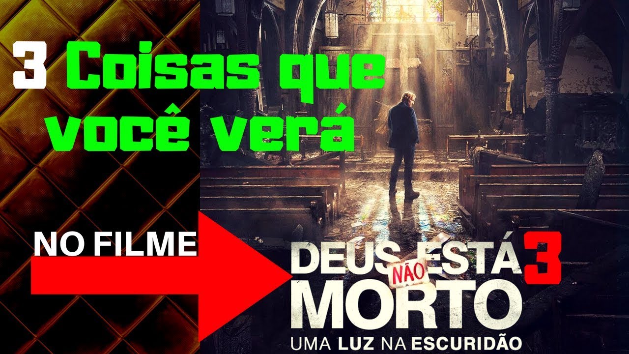 Deus não esta morto 3 | uma luz na escuridão | 3 coisas que você vera ...