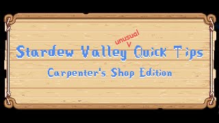 Unusual Stardew Valley Tips - Carpenter's Shop Edition