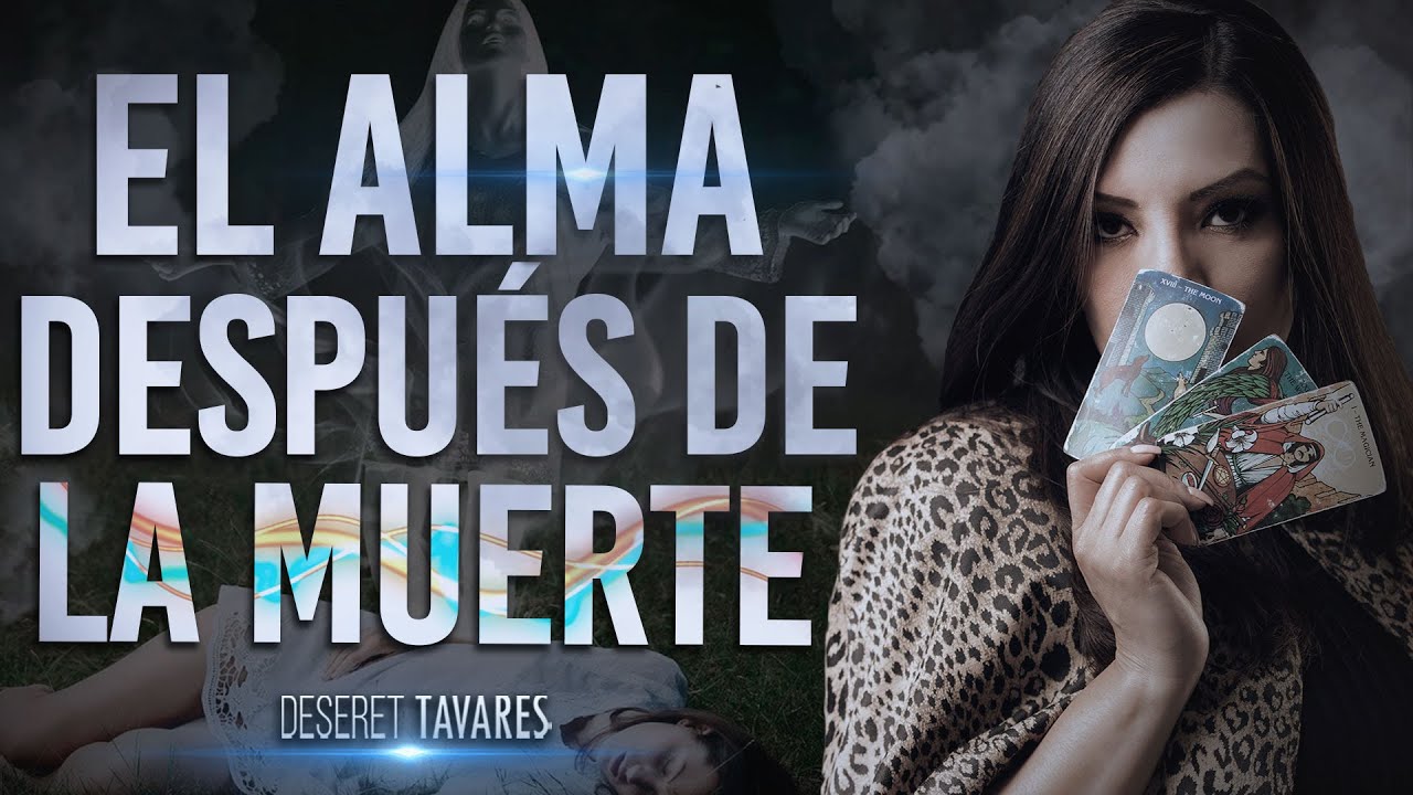 El alma después de la muerte | Deseret Tavares - YouTube