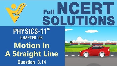 NCERT 11th Physics | Chapter 3 Q 3.14 | Motion In A Straight Line | Vyas Edification NEET