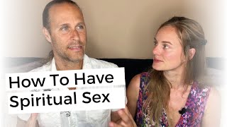How To Have Spiritual Sex