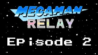 Mega Man Relay | Episode 2