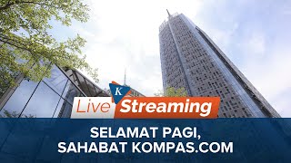 LIVE - SELAMAT PAGI SAHABAT KOMPAS.COM screenshot 3