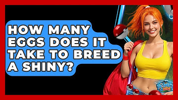 How Many Eggs Does It Take To Breed A Shiny? - The Trainers Guide