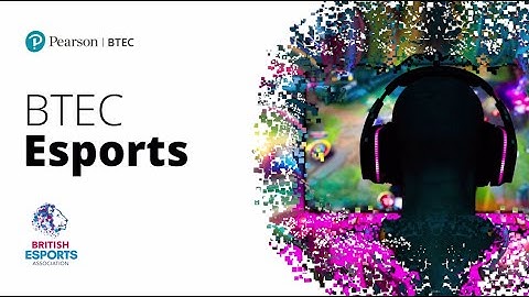 Introducing Pearson BTEC Esports