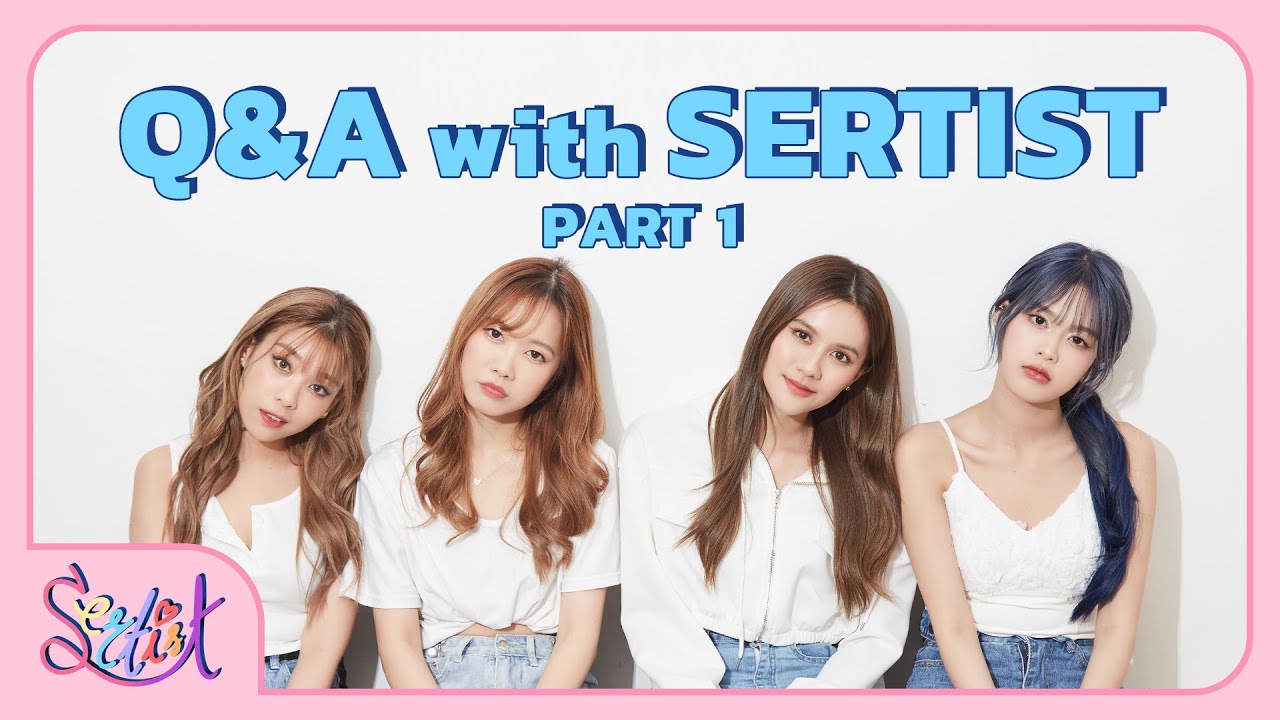 Q&A with SERTIST (Part 1) | กว่าจะมาเป็นเซอร์ติสท์!