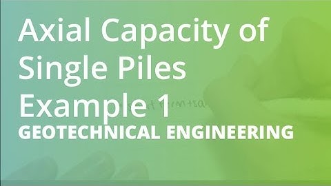 Axial Capacity of Single Piles Example 1 | Geotechnical Engineering
