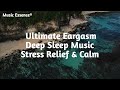 Ultimate eargasm vol 2  deep sleep music  amazing sea waves scenery  music essence