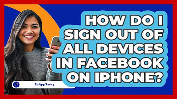 How do I sign out of all devices in Facebook on iPhone? - Be App Savvy