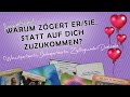 ❓❤ WARUM ZÖGERT ER/SIE, STATT AUF DICH ZUZUKOMMEN? Auswahlorakel | Botschaft | Orakel |Seelenpartner