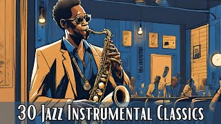 30 Jazz Instrumental Classics [Instrumental Jazz, Jazz Classics]