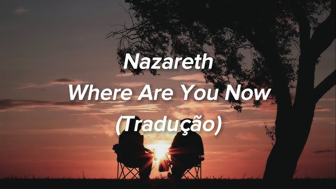 Significado de Where Are You Now por Nazareth