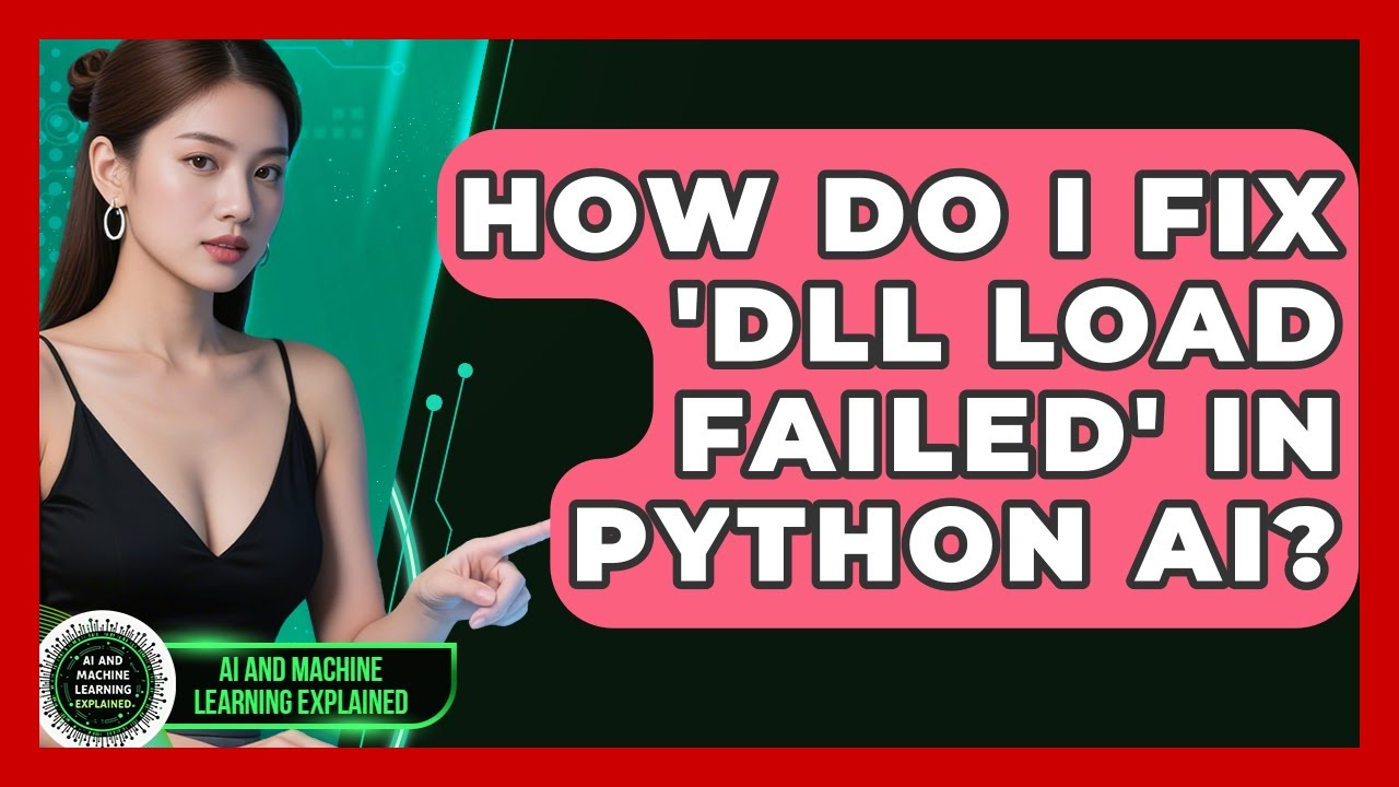 How Do I Fix 'DLL Load Failed' In Python AI? - AI and Machine Learning ...