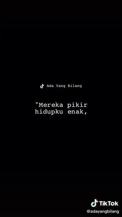 Story Wa Keren - Mereka pikir hidupku enak..