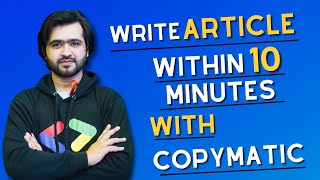 Write Article Within 10 Minutes With Copymatic | How to Write Informational Article With Copymatic