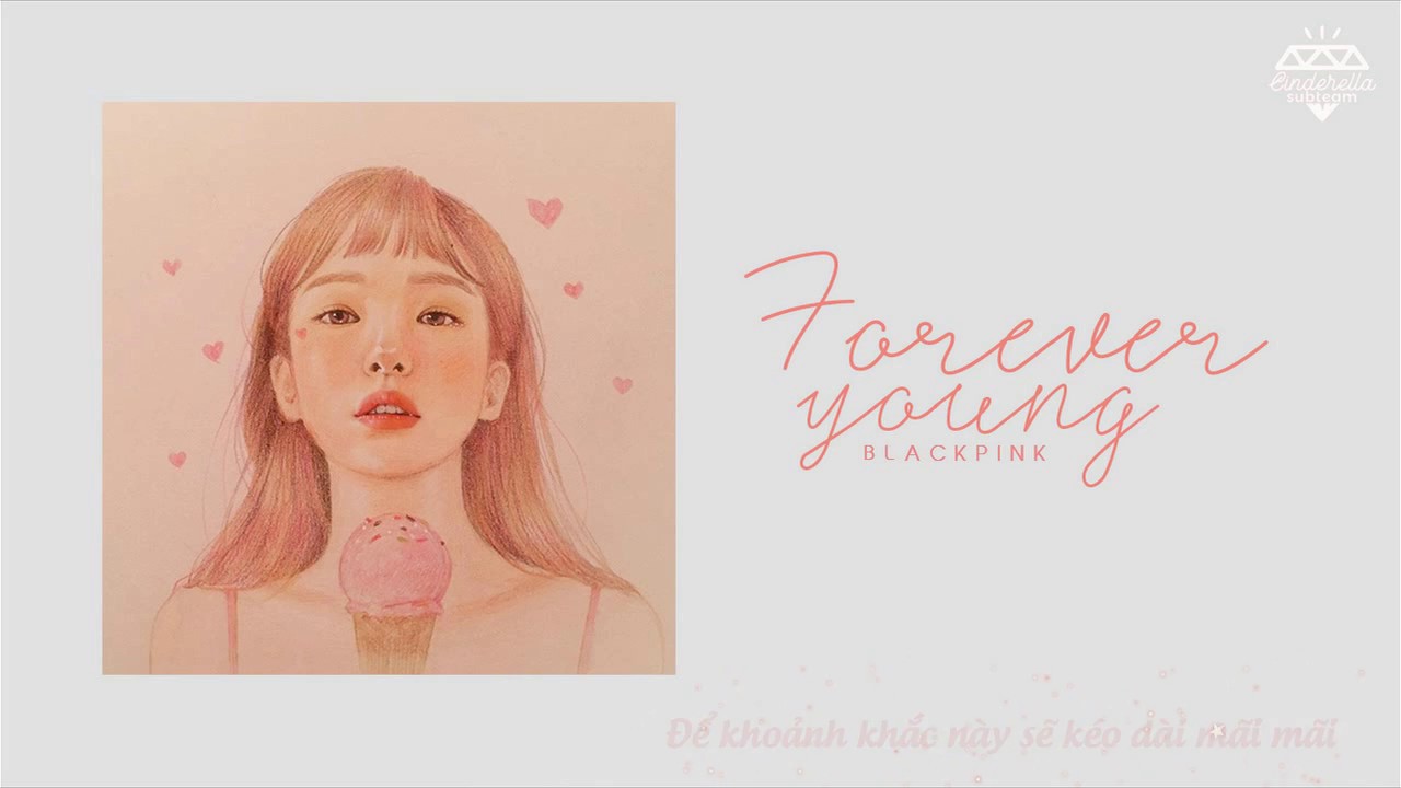 [Vietsub] FOREVER YOUNG - BLACKPINK
