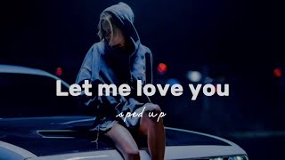 justin Bieber - Let me love you sped up | ft. Dj snake