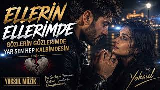 ELLERİN ELLERİMDE 💔 | Gözlerin Gözlerimde | Yar Sen Hep Kalbimdesin | Damar Arabesk 2026