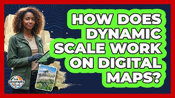 How Does Dynamic Scale Work On Digital Maps?