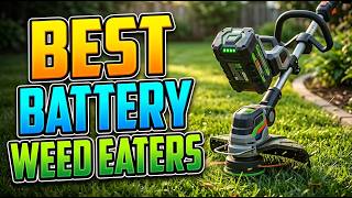 TOP 5 Best Battery Powered Weed Eaters 2026