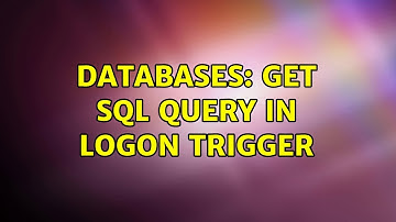 Databases: Get SQL query in logon trigger (3 Solutions!!)