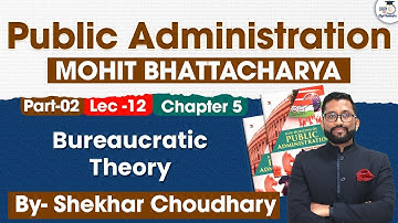 Chapter 5-Part 2: Bureaucratic Theory | Public Administration Optional | Study IQ UPSC Optionals