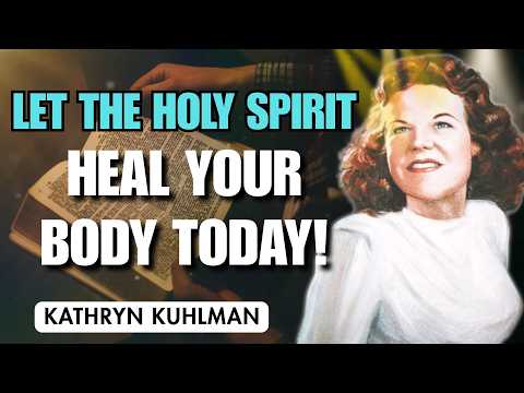 A Powerful Prayer For The Holy Spirit To Heal Every Organ In Your Body - Kathryn Kuhlman