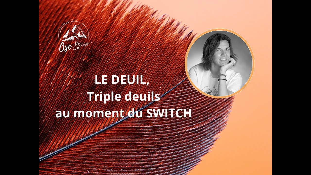 💡💡FJ : Le DEUIL, triple deuils au moment du SWITCH