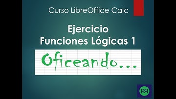 Funciones Lógicas 1 – LibreOffice Calc Ejercicios Resueltos Hoja de Cálculo