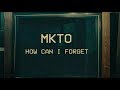 MKTO - How Can I Forget (Official Video)