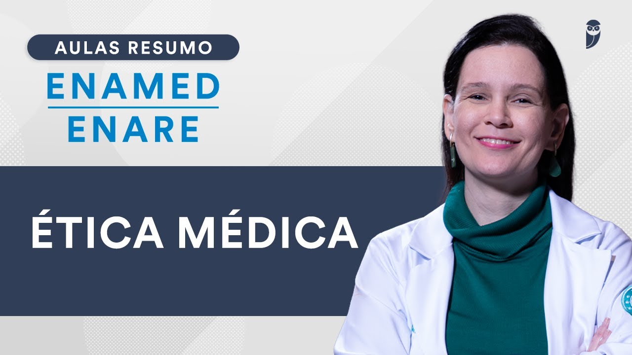 Aula Resumo ENAMED / ENARE  -  Ética Médica
