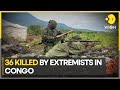 At least 36 people KILLED by extremists in eastern Congo | Latest English News | WION