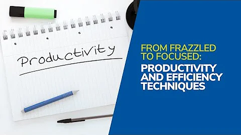 From Frazzled to Focused: Productivity and Efficie...