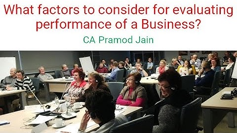 What factors to consider for evaluating performance of a Business? CA Pramod Jain