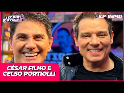 CELSO PORTIOLLI E CÉSAR FILHO –  TICARACATICAST | EP 290