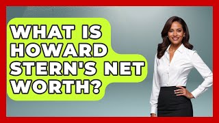 What Is Howard Stern's Net Worth? - The Rich And Famous Files