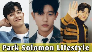 Park Solomon Lifestyle 2023 I Biography | Girlfriend | Family | Drama | Instagram 🖤