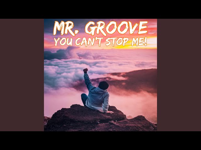 Mr. Groove - You Can't Stop Me