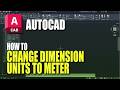 How To Change Dimension Units In AutoCAD To Meter