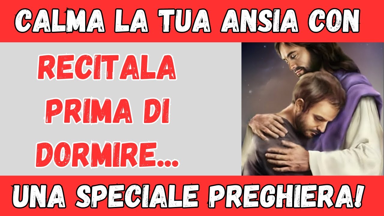 Speciale Preghiera da recitare prima di dormire per Calmare Ansie e